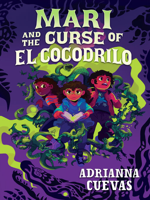 Title details for Mari and the Curse of El Cocodrilo by Adrianna Cuevas - Available